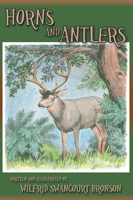 Horns and Antlers by Bronson, Wilfrid S.