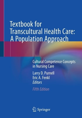 Textbook for Transcultural Health Care: A Population Approach: Cultural Competence Concepts in Nursing Care by Purnell, Larry D.