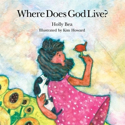 Where Does God Live? by Bea, Holly