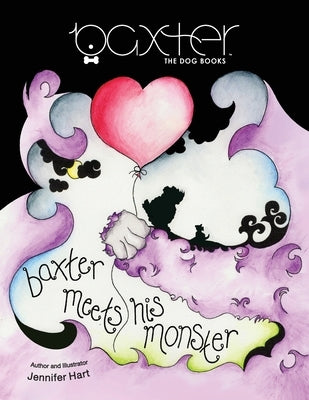 Baxter Meets His Monster: Adventures with Baxter The Dog - Book 2 by Hart, Jennifer