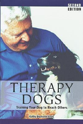 Therapy Dogs: Training Your Dog to Reach Others by Diamond-Davis, Kathy