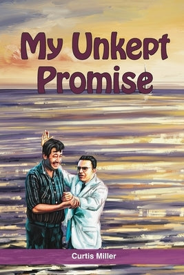 My Unkept Promise by Miller, Curtis