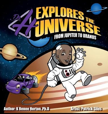 Dr. H Explores the Universe: Jupiter to Uranus by Horton, K. Renee