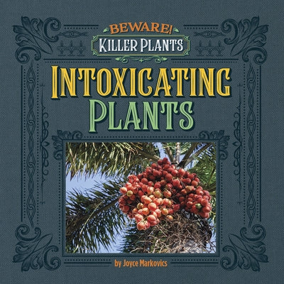 Intoxicating Plants by Markovics, Joyce
