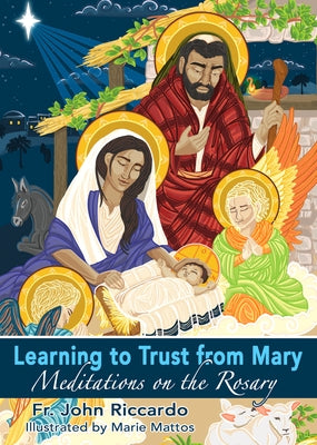 Learning to Trust from Mary: Meditations on the Rosary by Riccardo, Fr John