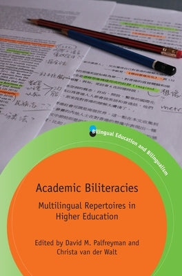 Academic Biliteracies: Multilingual Repertoires in Higher Education by Palfreyman, David M.