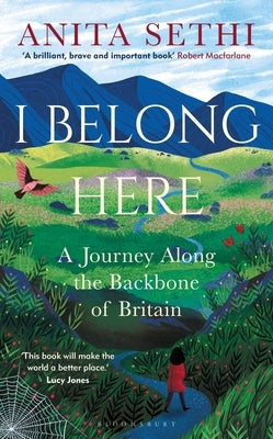 I Belong Here: A Journey Along the Backbone of Britain: Winner of the 2021 Books Are My Bag Readers Award for Non-Fiction by Sethi, Anita