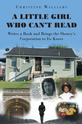 A Little Girl Who Can't Read Writes a Book and Brings the Shoney's Corporation to Its Knees by Williams, Christine