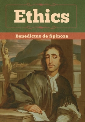 Ethics by De Spinoza, Benedictus