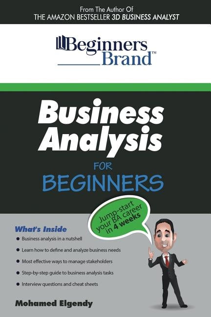 Business Analysis For Beginners: Jump-Start your BA Career in Four Weeks by Elgendy, Mohamed