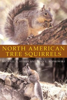 North American Tree Squirrels by Steele, Michael A.