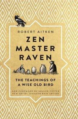 Zen Master Raven: The Teachings of a Wise Old Bird by Aitken, Robert