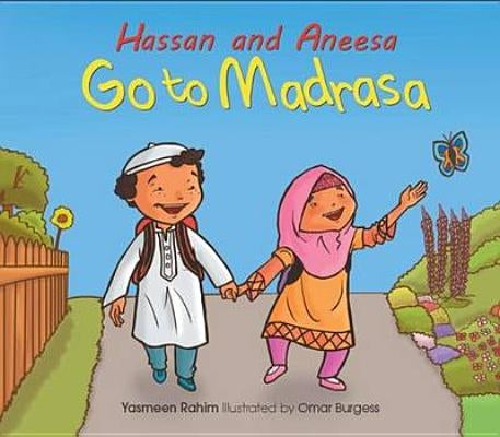 Hassan and Aneesa Go to Madrasa by Rahim, Yasmeen