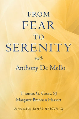 From Fear to Serenity with Anthony de Mello by Casey, Thomas G.