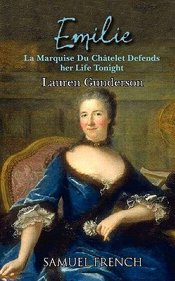Emilie: La Marquise Du Ch Telet Defends Her Life Tonight by Gunderson, Lauren