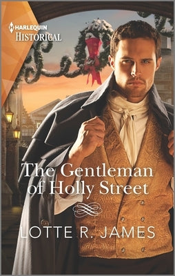 The Gentleman of Holly Street by James, Lotte R.