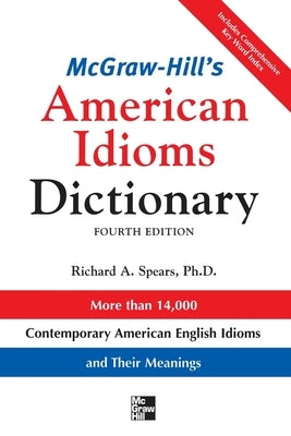 McGraw-Hill's Dictionary of American Idioms Dictionary by Spears, Richard