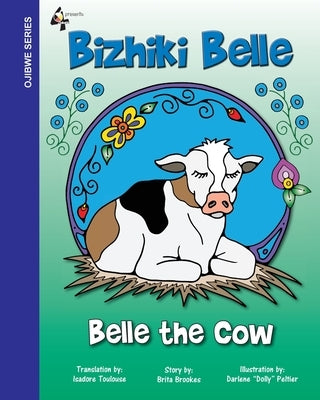 Belle The Cow: Bizhiki Belle by Brookes, Brita V.