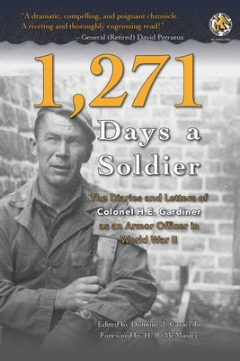 1,271 Days a Soldier: The Diaries and Letters of Colonel H. E. Gardiner as an Armor Officer in World War II by Gardiner, H. E.