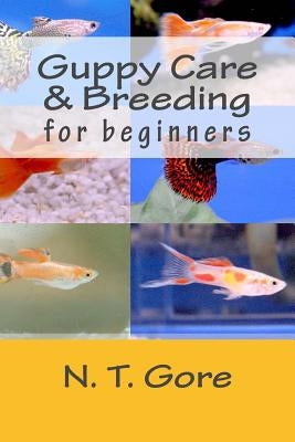 Guppy Care & Breeding for Beginners by Gore, N. T.