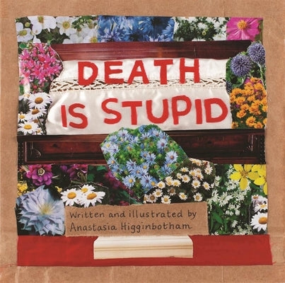 Death Is Stupid by Higginbotham, Anastasia