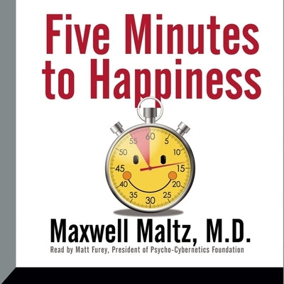 Five Minutes to Happiness Lib/E by Maltz, Maxwell
