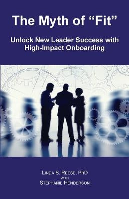 The Myth of "Fit": Unlock New Leader Success with High-Impact Onboarding by Henderson, Stephanie