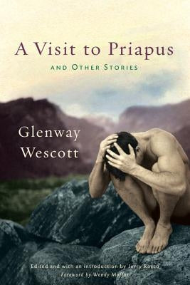 Visit to Priapus and Other Stories by Wescott, Glenway