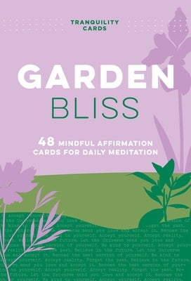 Tranquility Cards: Garden Bliss: 48 Mindful Affirmation Cards for Daily Meditation by Chase, Aimee