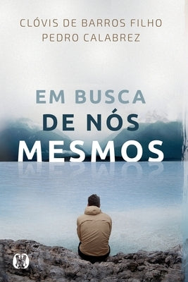 Em Busca De Nós Mesmos by Barros Filho, Cl&#243;vis de