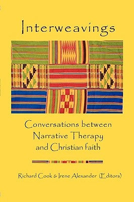 Interweavings: Conversations Between Narrative Therapy And Christian Faith. by Alexander, Irene