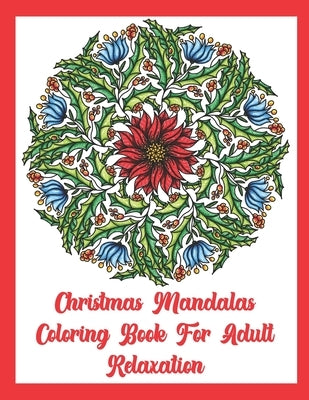 Christmas Mandala Coloring Book for Adult Relaxation: Featuring Christmas Season Mandala Designs for Stress-Relief and Adult Relaxation(Christmas Colo by Ayra Publications