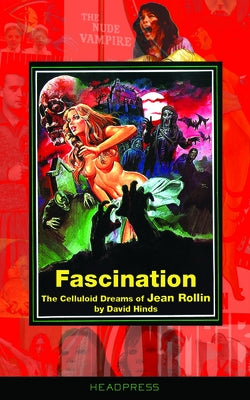 Fascination: The Celluloid Dreams of Jean Rollin by Hinds, David