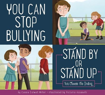 You Can Stop Bullying: Stand by or Stand Up? by Miller, Connie Colwell