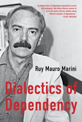 The Dialectics of Dependency by Marini, Ruy Mauro