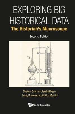 Exploring Big Historical Data: The Historian's Macroscope (Second Edition) by Graham, Shawn