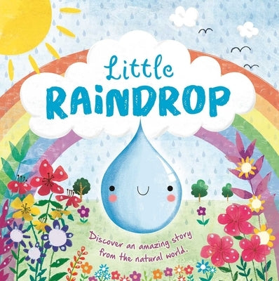 Nature Stories: Little Raindrop: Padded Board Book by Igloobooks