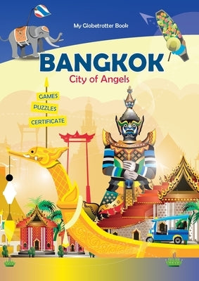 Bangkok: City of Angels (My Globetrotter Book): Global adventures...in the palm of your hands! by Wojciechowska, Marisha