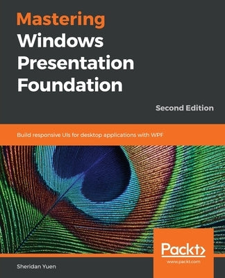 Mastering Windows Presentation Foundation by Yuen, Sheridan