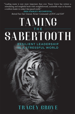 Taming the Sabertooth: Resilient Leadership in a Stressful World by Tracey Grove