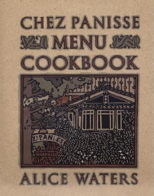 Chez Panisse Menu Cookbook by Waters, Alice