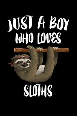 Just A Boy Who Loves Sloths: Animal Nature Collection by Marcus, Marko