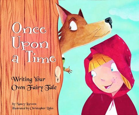Once Upon a Time: Writing Your Own Fairy Tale by Loewen, Nancy