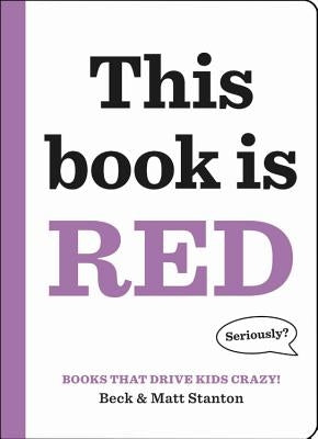 Books That Drive Kids Crazy!: This Book Is Red by Stanton, Beck