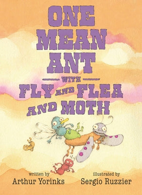 One Mean Ant with Fly and Flea and Moth by Yorinks, Arthur