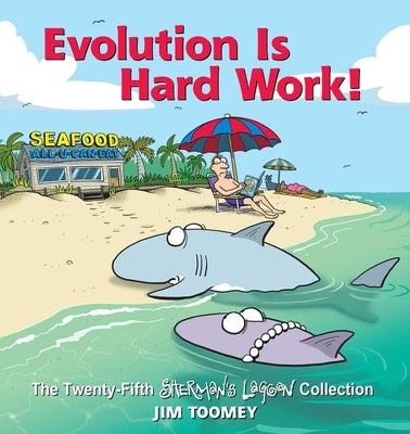 Evolution Is Hard Work!, Volume 25: The Twenty-Fifth Sherman's Lagoon Collection by Toomey, Jim