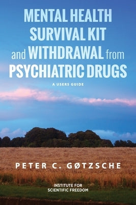 Mental Health Survival Kit and Withdrawal from Psychiatric Drugs: A User's Guide by G&#248;tzsche, Peter C.
