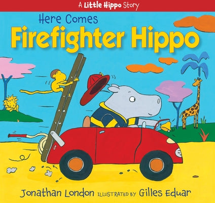 Here Comes Firefighter Hippo by London, Jonathan
