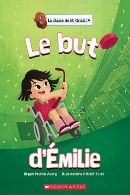 La Classe de M. Grizzli: Le But d'Émilie by Avery, Bryan Patrick