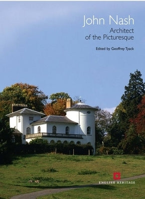 John Nash: Architect of the Picturesque by Tyack, Geoffrey